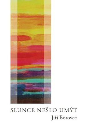 Jiří Borovec: Slunce nešlo umýt. Klikněte pro více informací.
