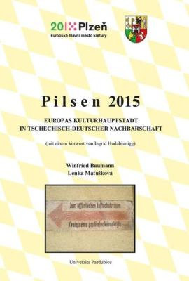 doc. Dr. Winfried Baumann, Lenka Matušková: Pilsen 2015. Europas Kulturhauptstadt in tschechisch-deutscher Nachbarschaft. Klikněte pro více informací.