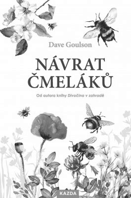 Dave Goulson: Návrat čmeláků. Klikněte pro více informací.